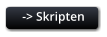 -> Skripten