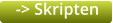-> Skripten